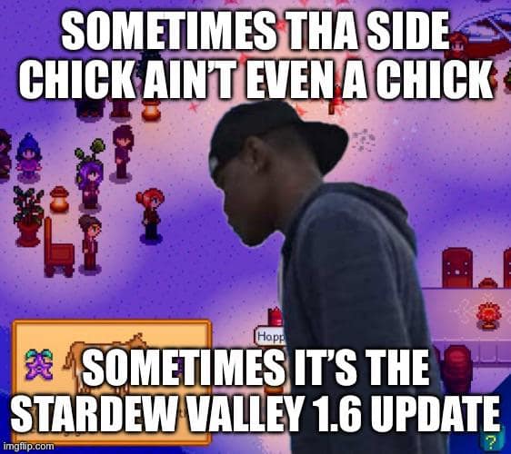 stardew valley memes, stardew valley 1.6, stardew valley 1.6 update, stardew valley 1.6 memes, 1.6 update, farming humor, virtual gaming laughter, pixelated memes, digital farming jokes, video game humor