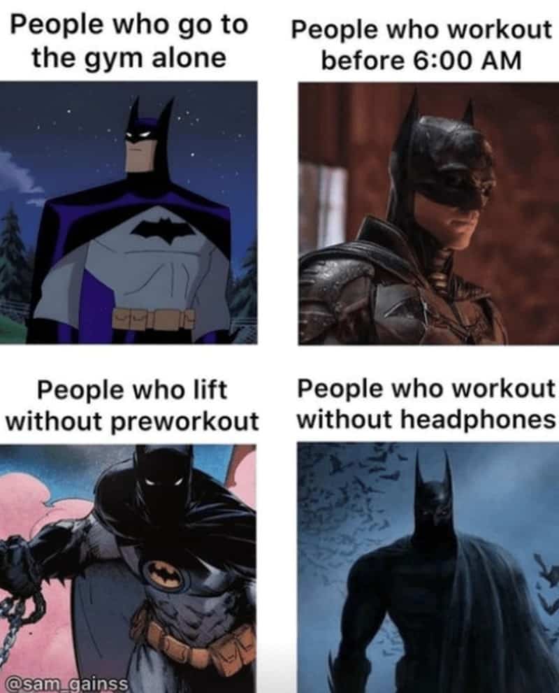 People who go to the gym alone People who lift without preworkout @sam gainss People who workout before 6:00 AM People who workout without headphones