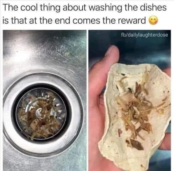 exercise memes. The cool thing about washing the dishes is that at the end comes the reward