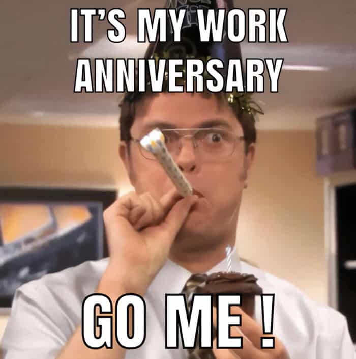 IT'S MY WORK ANNIVERSARY GO ME!