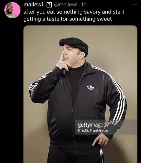 mallewi. E @mallewi - 1d after you eat something savory and start getting a taste for something sweet gettyimages? Credit: Frank Bauer