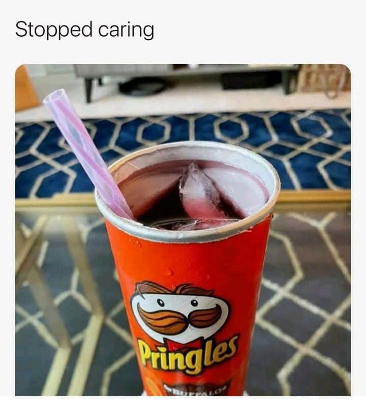 Stopped caring pRingles glass