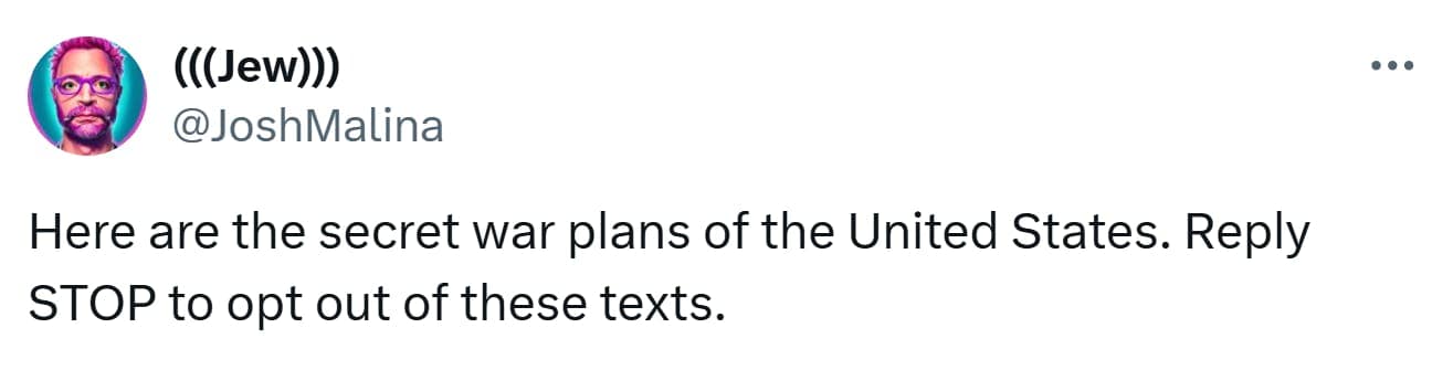 signalgate memes, pete hegseth memes, security breach memes, government mistake memes, leaked chat memes, classified memes, operational security humor, government leak jokes, political blunder memes, official gaffes, government fail jokes, Signal app humor, accidental group text memes, texting fails memes, signal gate memes, Jeffrey goldberg memes, leaked reporter memes