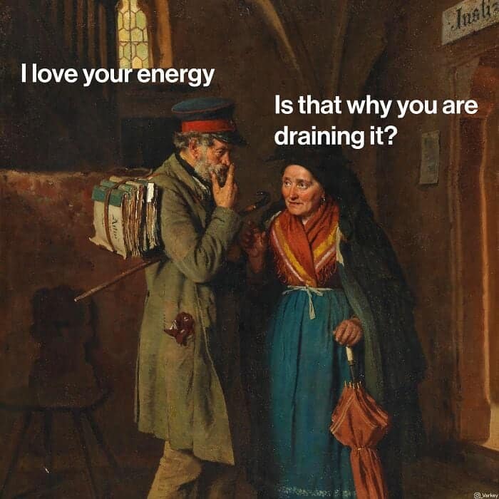 Tlove your energy Ins: Is that why you are draining it?
