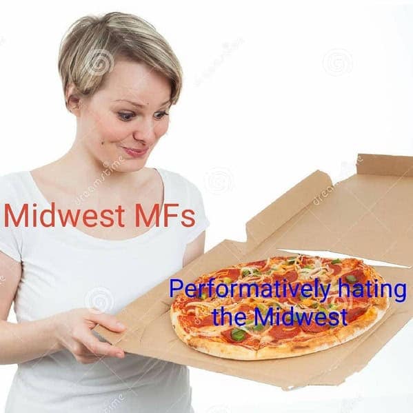 Midwest MFs Performatively hating the Midwest