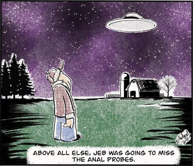Farmer Jeb watches a UFO depart, lamenting the loss of anal probes.