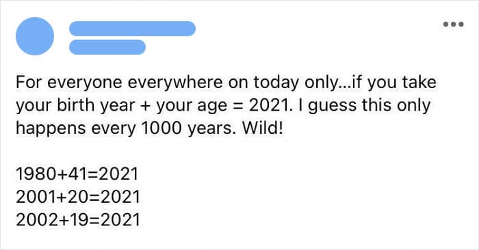A social media math fail claiming your birth year plus your age equals the current year is rare.