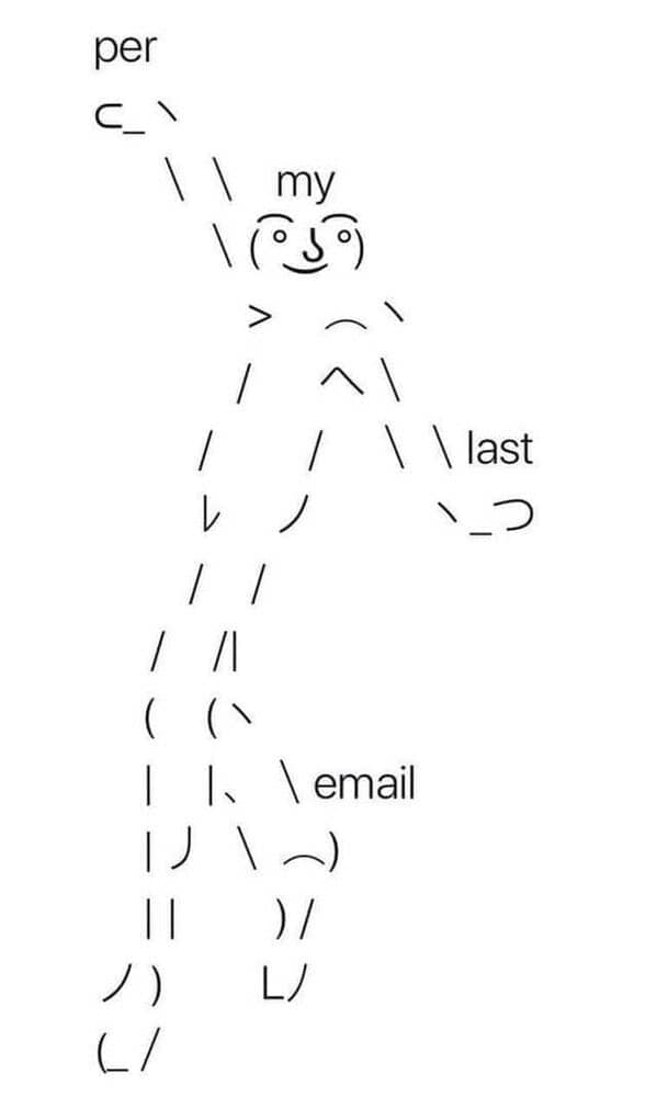 A sassy ASCII art meme of a person strutting to the classic phrase "per my last email."