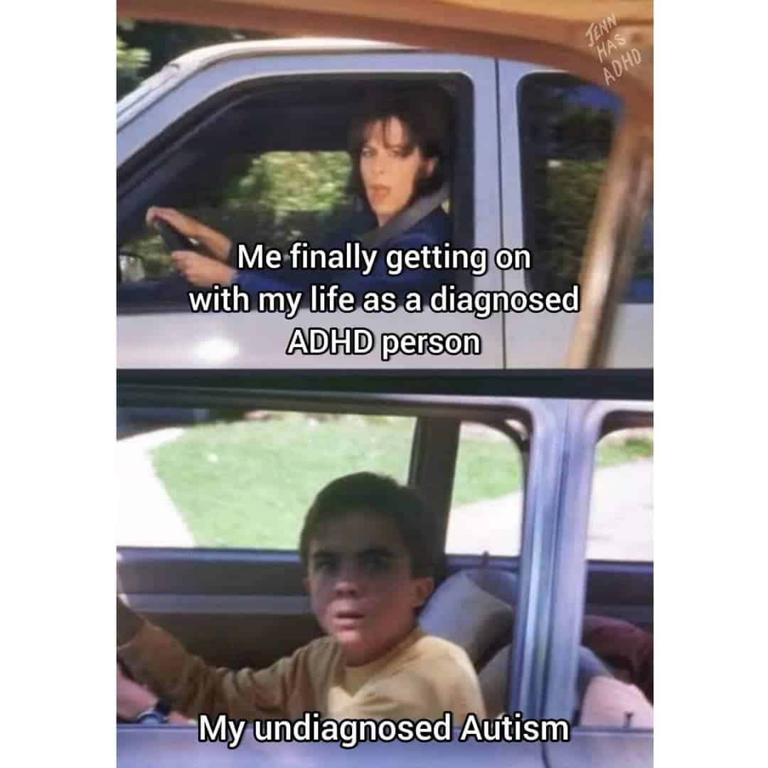 A funny meme about how an undiagnosed comorbidity like autism can interfere with managing your ADHD diagnosis.