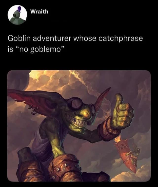 Artwork of a goggles-wearing goblin giving a thumbs-up; caption: “Goblin adventurer whose catchphrase is ‘no goblemo.’”