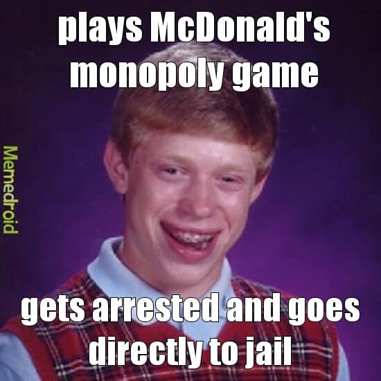 A McDonalds Monopoly meme using the Bad Luck Brian format to joke about playing the game and going to jail.