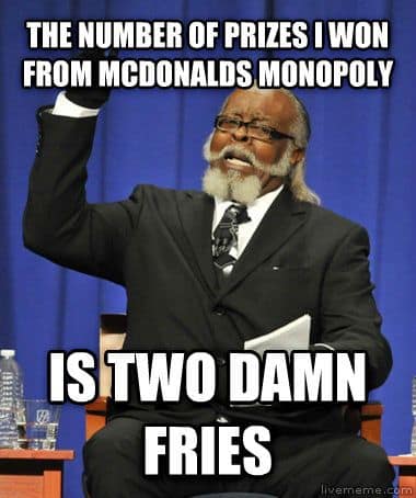 A funny McDonalds Monopoly meme using "The Rent Is Too Damn High" guy to complain about only winning two fries