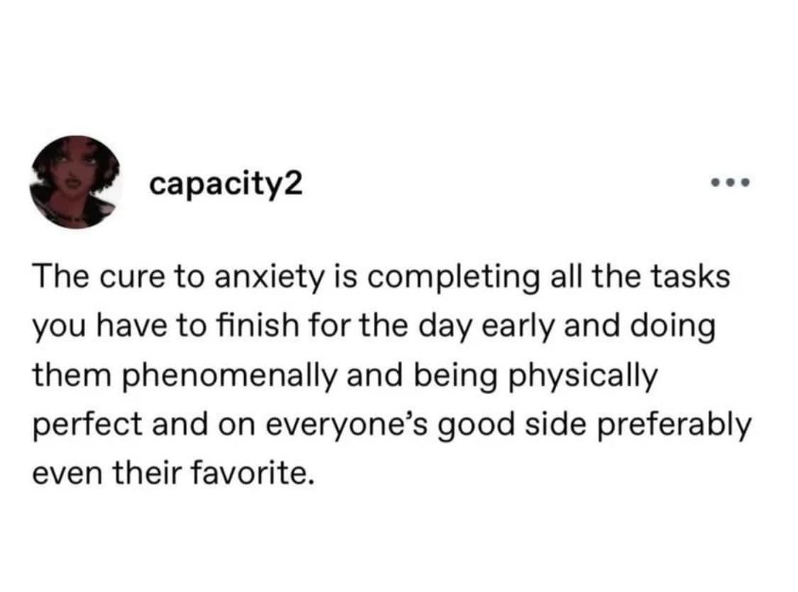 A classic meme of a viral tweet sarcastically describing the impossible "cure" for anxiety.