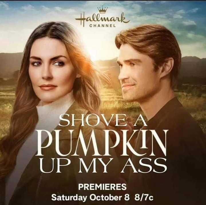 A funny halloween meme parodying a wholesome Hallmark movie poster with a crude, edited title about pumpkins