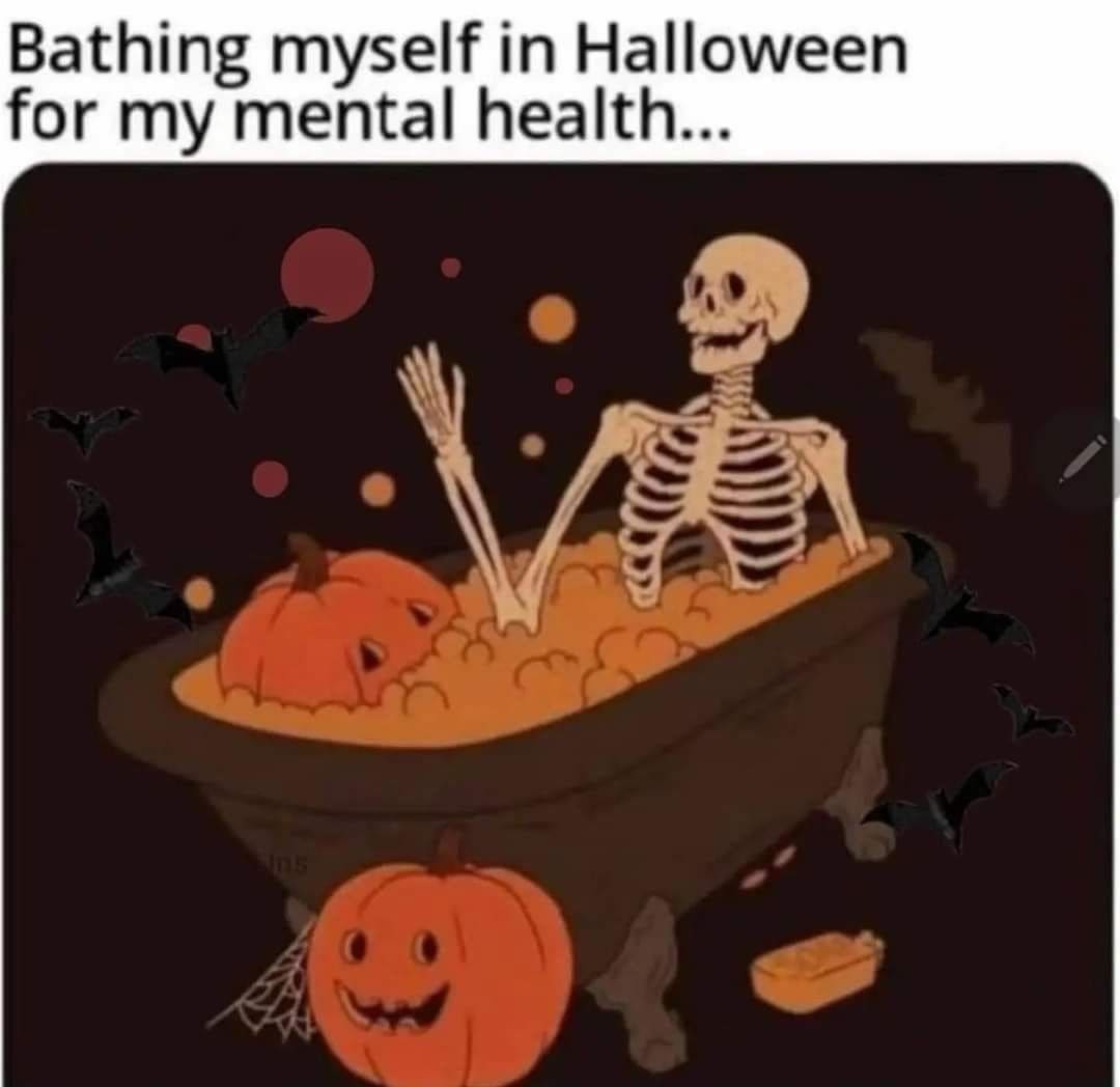 A spooky skeleton halloween meme about bathing in a pumpkin-filled tub for mental health self-care on Halloween.