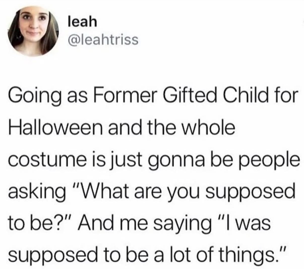 A funny halloween meme tweet suggesting a "Former Gifted Child" costume is just existential angst.