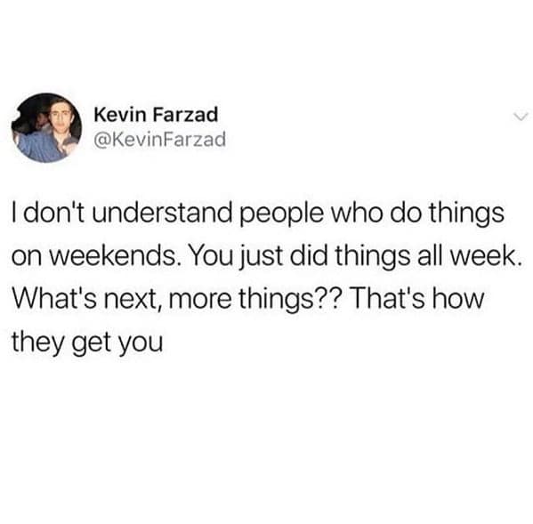 A funny work meme tweet for your Sunday, arguing that weekends are for resting, not for "more things."
