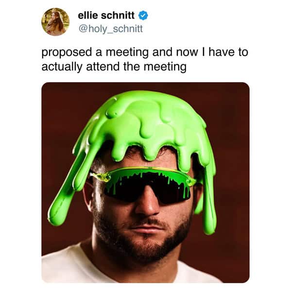 A funny work meme capturing the instant regret after proposing a meeting you now must attend.
