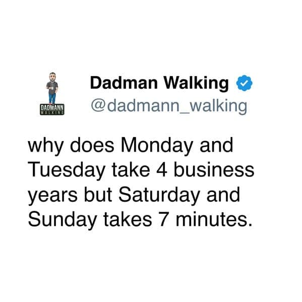 A relatable work meme tweet questioning why weekdays feel longer than weekends.