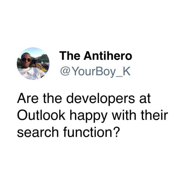 A relatable work meme tweet sarcastically asking if Outlook developers are happy with their search function.