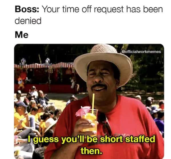 Stanley from The Office meme ignoring a denied time off request with a drink.