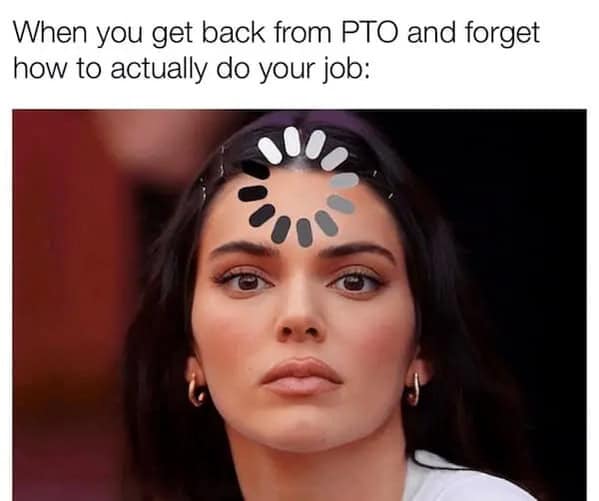 Confused face with loading symbol meme about forgetting job skills after vacation.