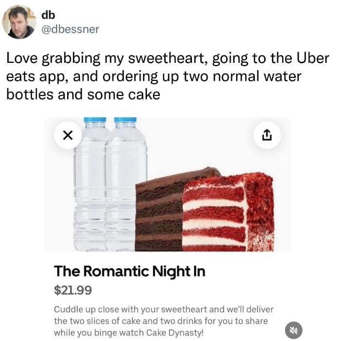 A funny meme showing an Uber Eats "Romantic Night In" deal with just water and cake.