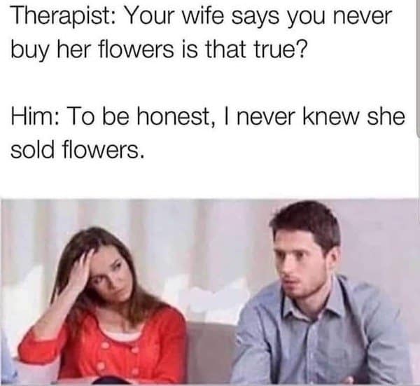 A therapist meme where a husband misunderstands his wife wanting flowers.