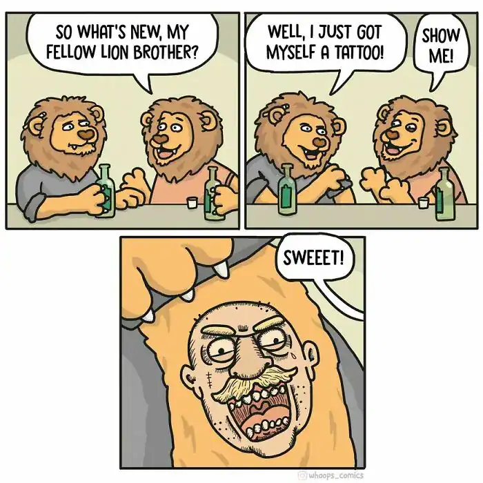 A dark humor comic by Whoops Comics showing a lion showing off his new tattoo, which is a realistic portrait of a middle-aged man.