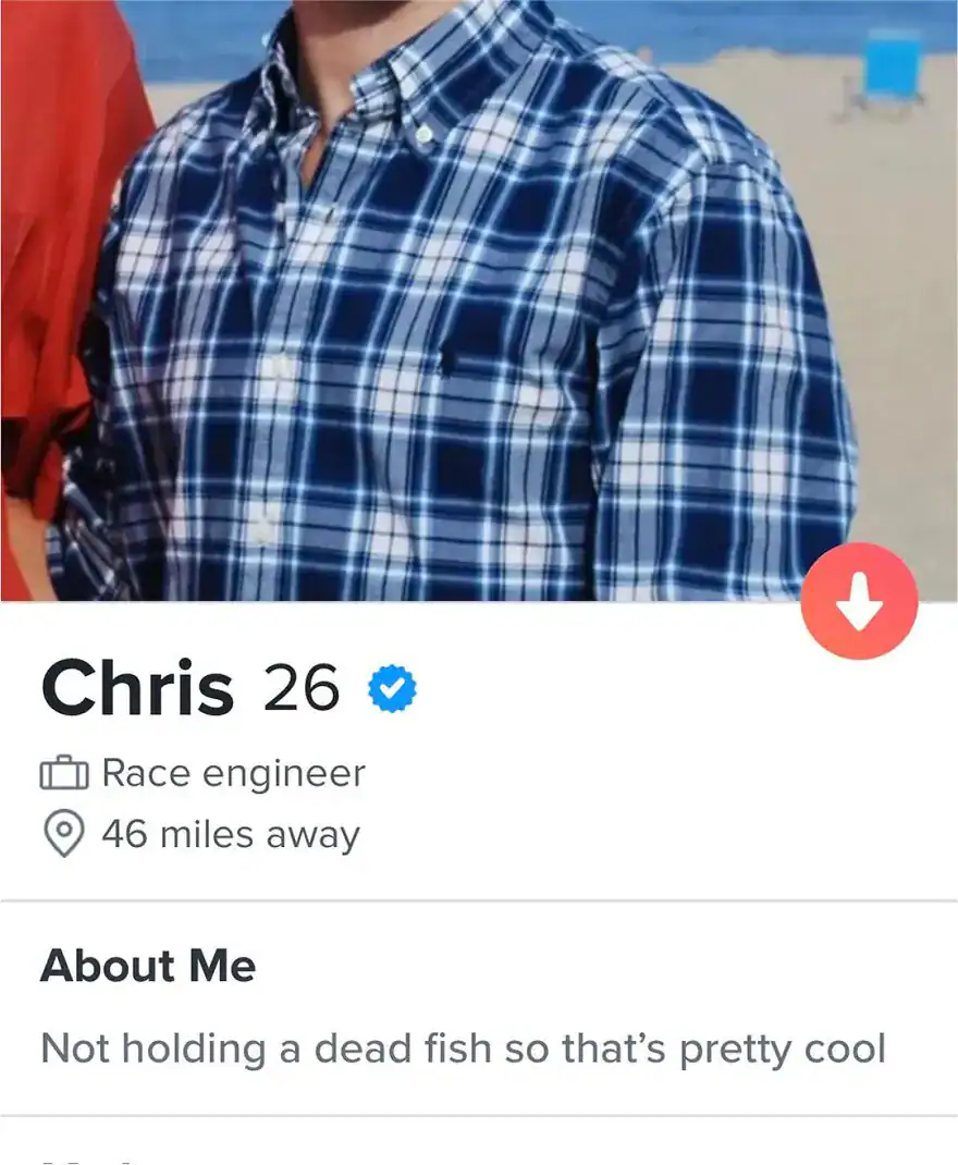 A funny tinder profile for Chris, 26, whose primary selling point is that he is "not holding a dead fish" in his photo.