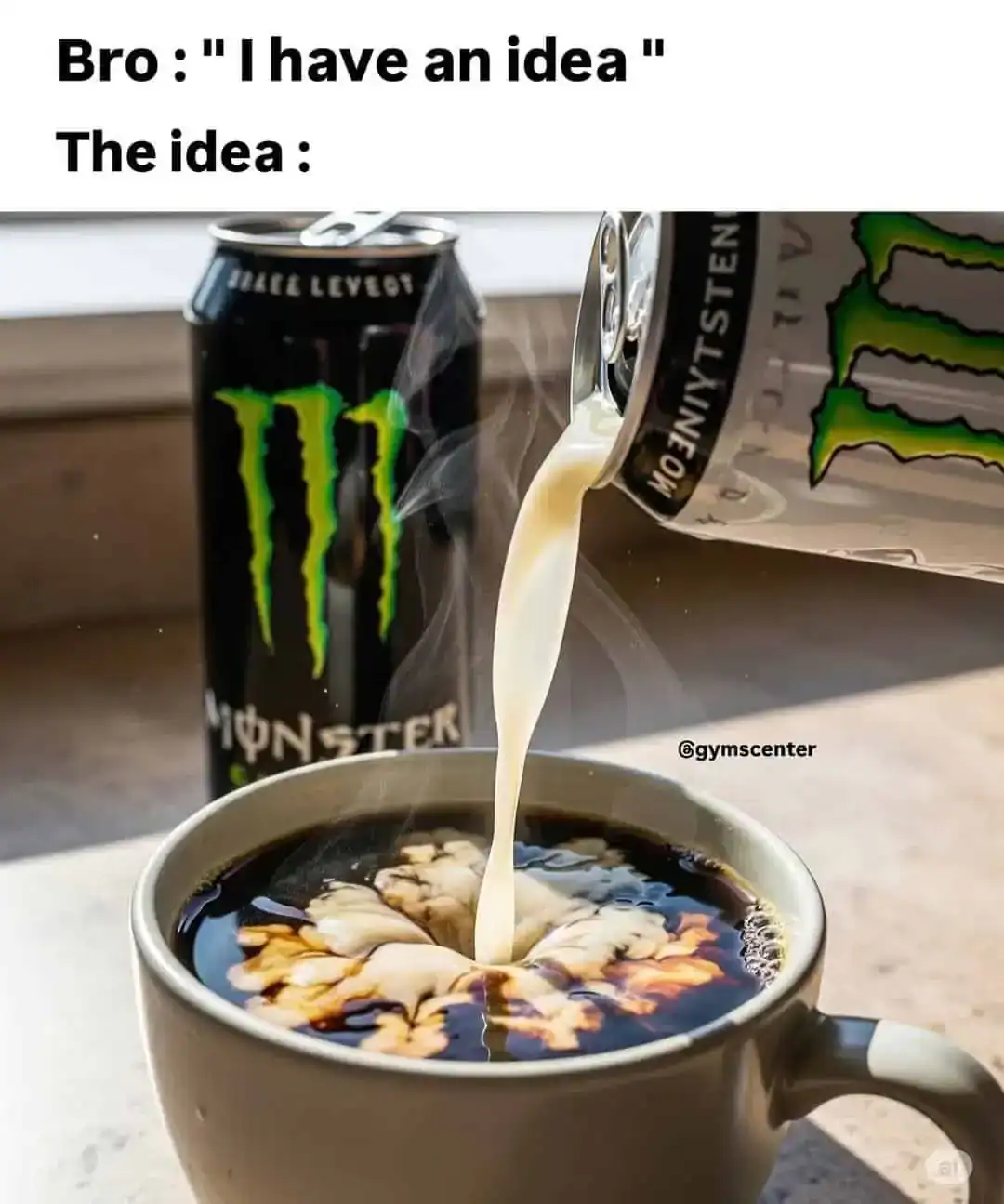 A gym meme showing a can of Monster Energy being poured into a cup of coffee.
