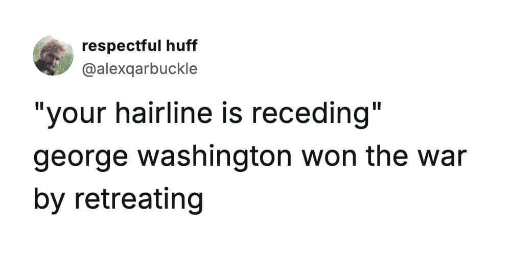 A funny meme tweet comparing a receding hairline to George Washington retreating to win the war.