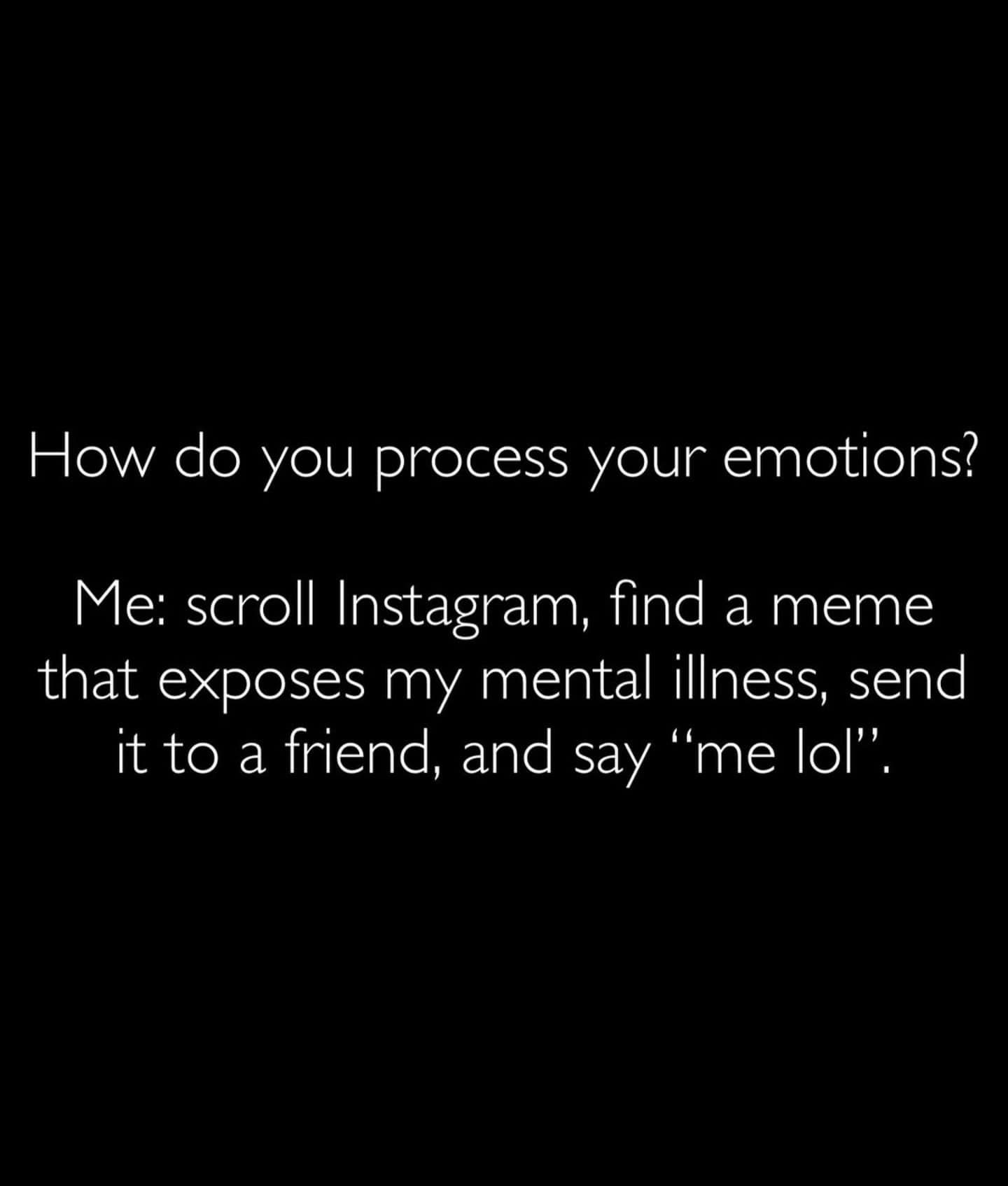 A funny meme text post about processing emotions by sending memes to friends.