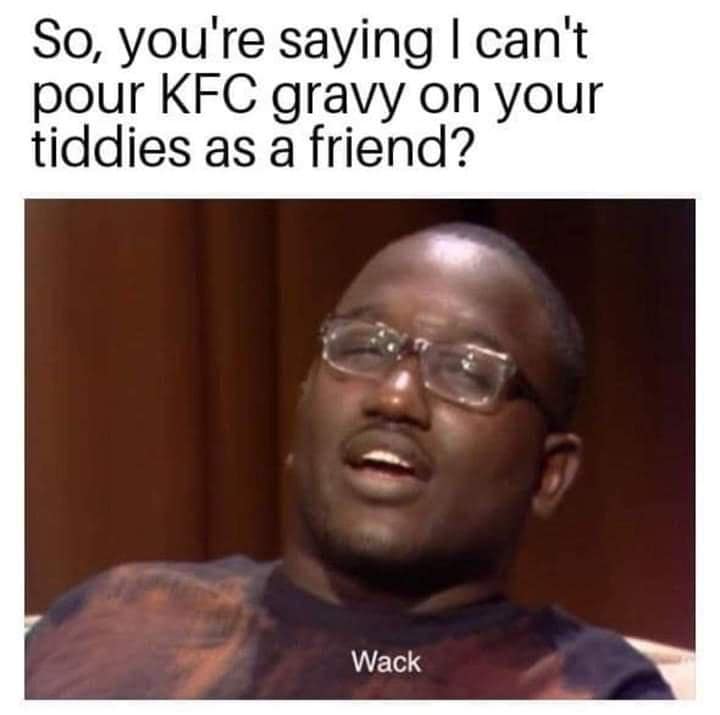 A funny meme using Hannibal Buress to joke about pouring KFC gravy on a friend.