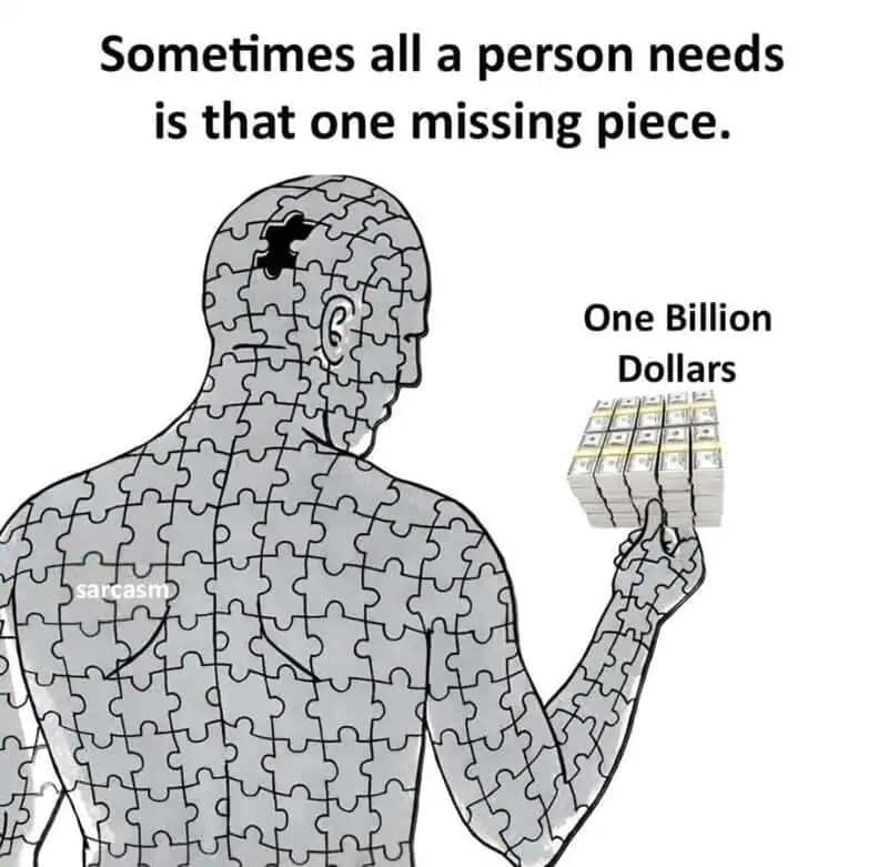 A hilarious meme showing a puzzle man missing a piece shaped like one billion dollars.