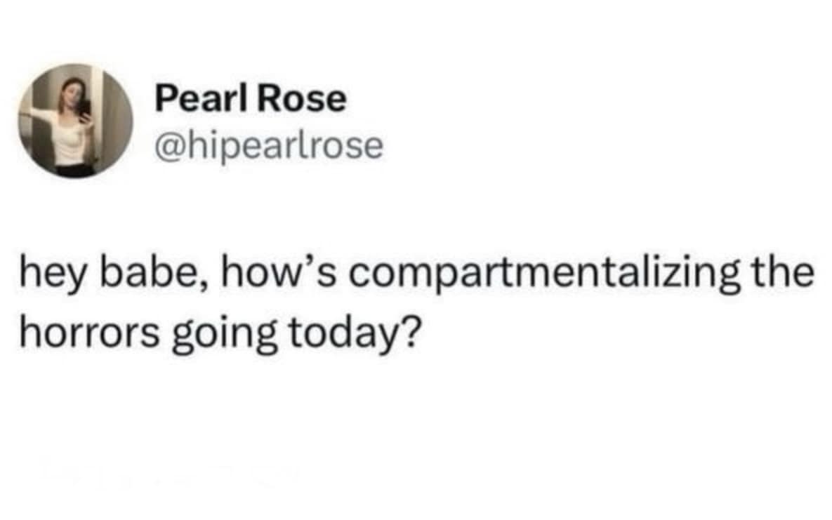 A classic meme checking in on a partner with modern terminology, asking "how's compartmentalizing the horrors going today?"