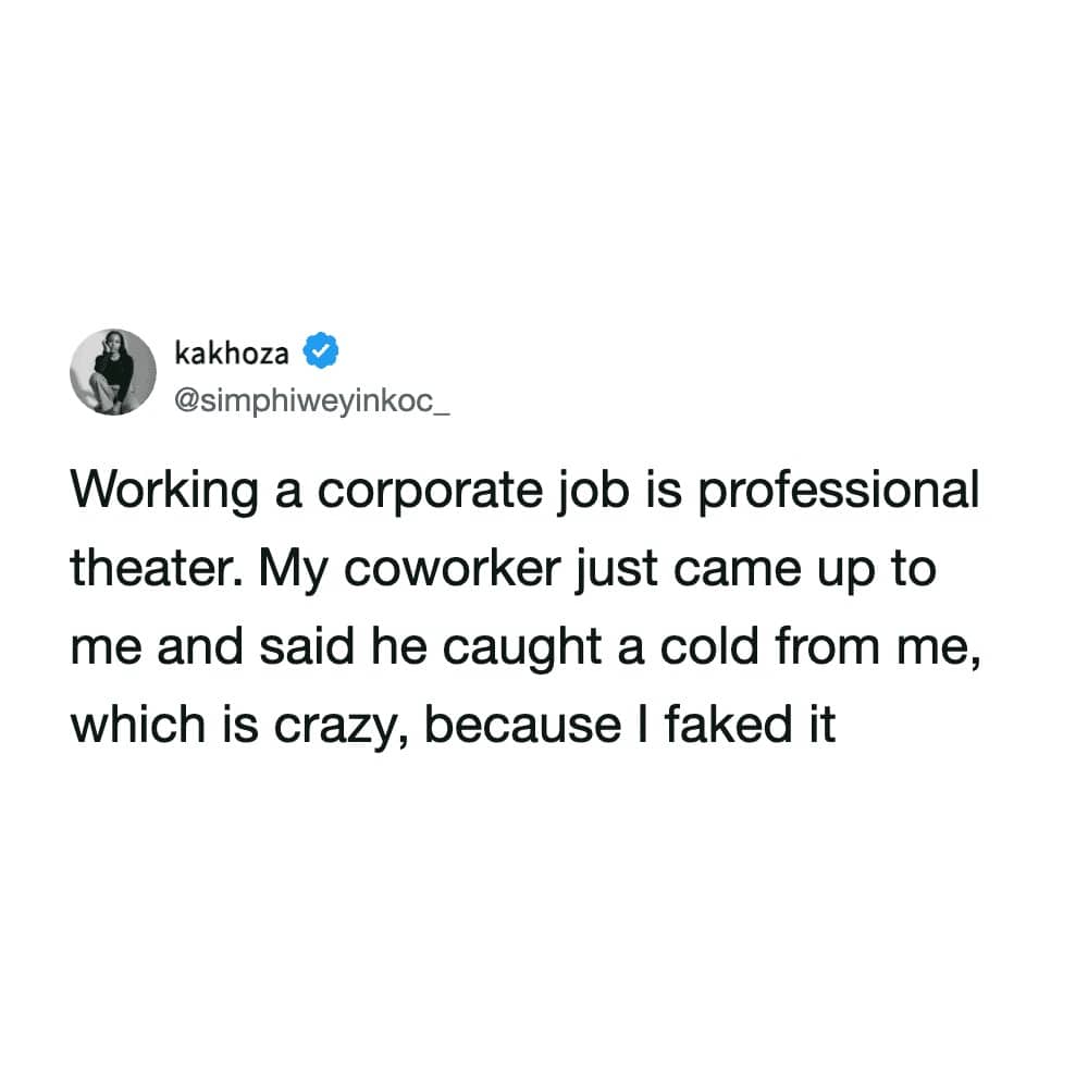 Funny tweet about corporate jobs being professional theater where coworkers catch faked colds from each other.