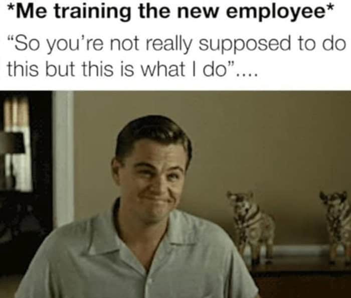 A relatable training work meme featuring a sheepishly grinning Leonardo DiCaprio to illustrate the classic moment of telling a new hire, "So you're not really supposed to do this but this is what I do."