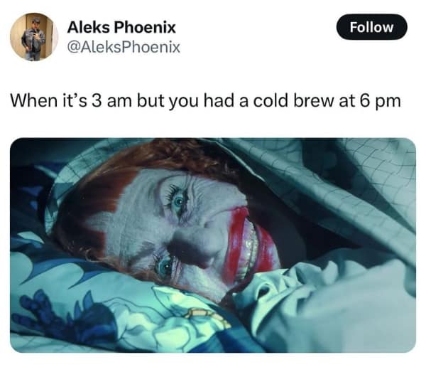 creepy-funny bad idea meme featuring a wide-eyed, grinning distorted face staring from under bed covers, representing the regret of drinking cold brew coffee too late in the evening.