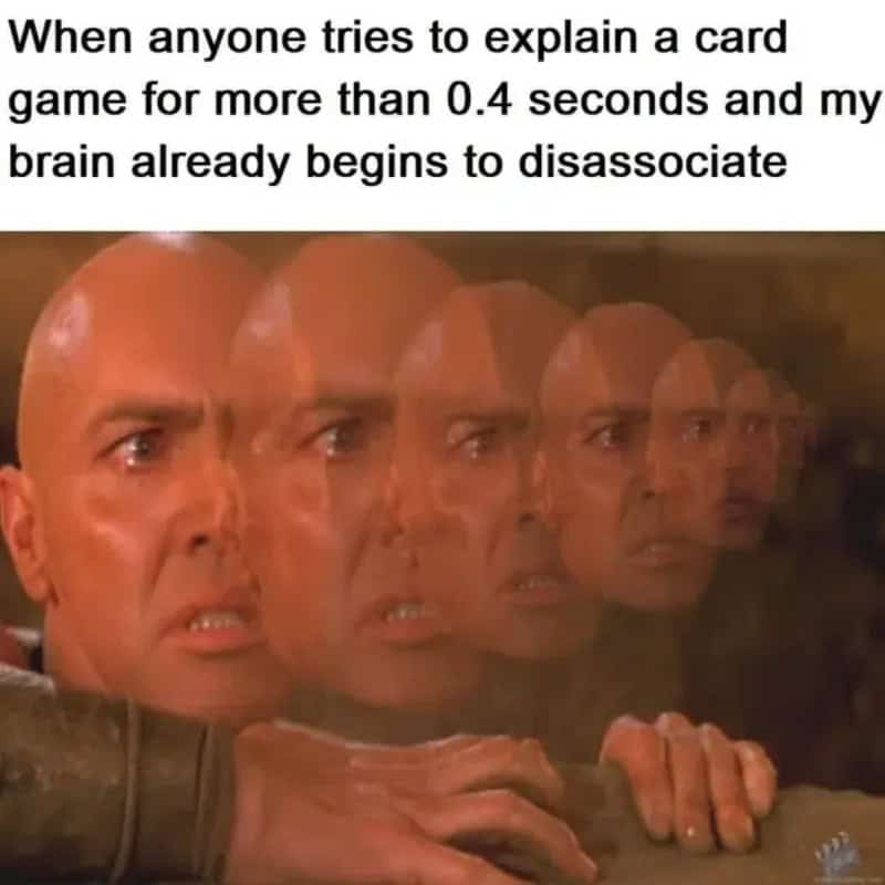 Multiple-faced dissociating man meme reacting to someone explaining card game rules for too long.