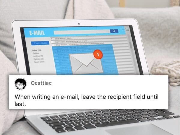 A laptop screen showing an email inbox with advice to leave the recipient field for last.