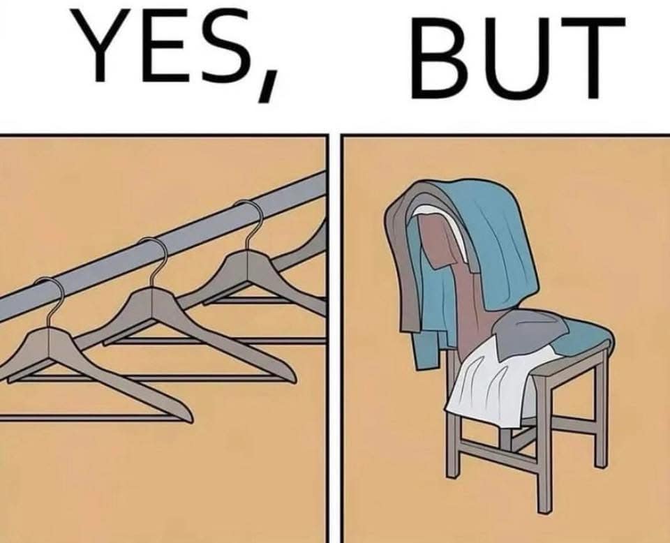 relatable classic meme comic strip: the first panel shows empty hangers on a rack labeled "Yes," while the second shows a mountain of clothes on a single chair labeled "But."