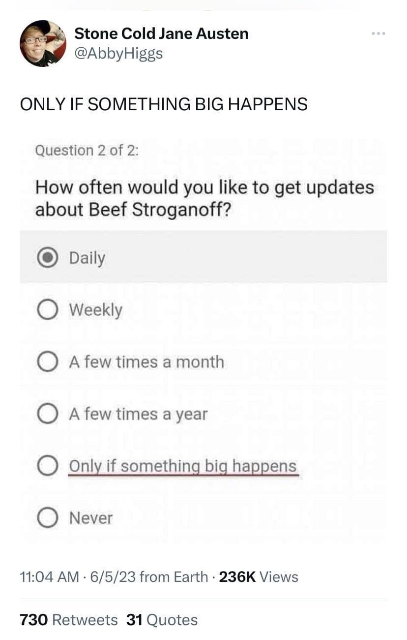 A viral Twitter post by Abby Higgs showing a bizarre subscription questionnaire asking users how frequently they want updates on Beef Stroganoff, highlighting the hilarious option "Only if something big happens" as a classic meme.