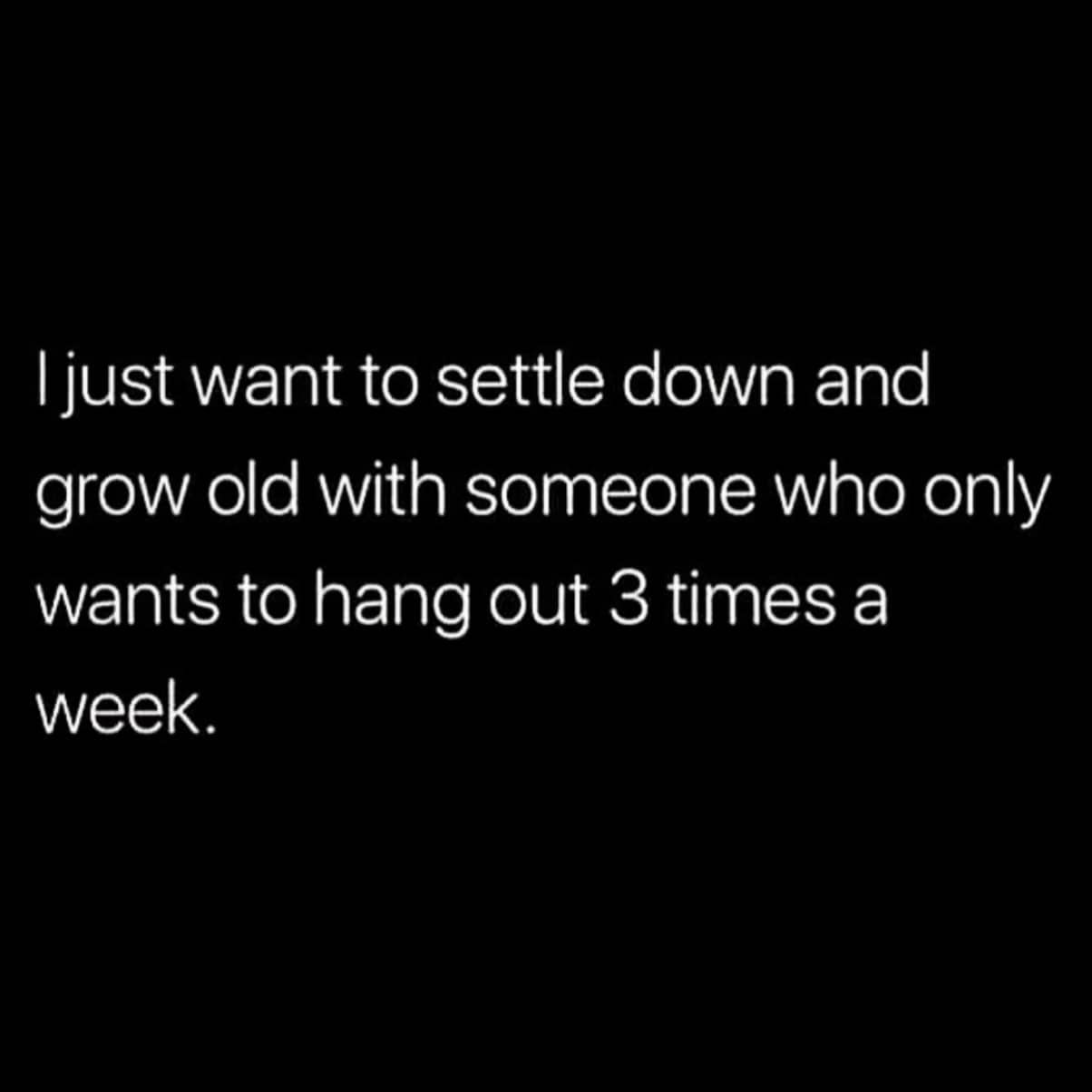 Relatable relationship meme text on a black background about wanting introverted dating arrangements.