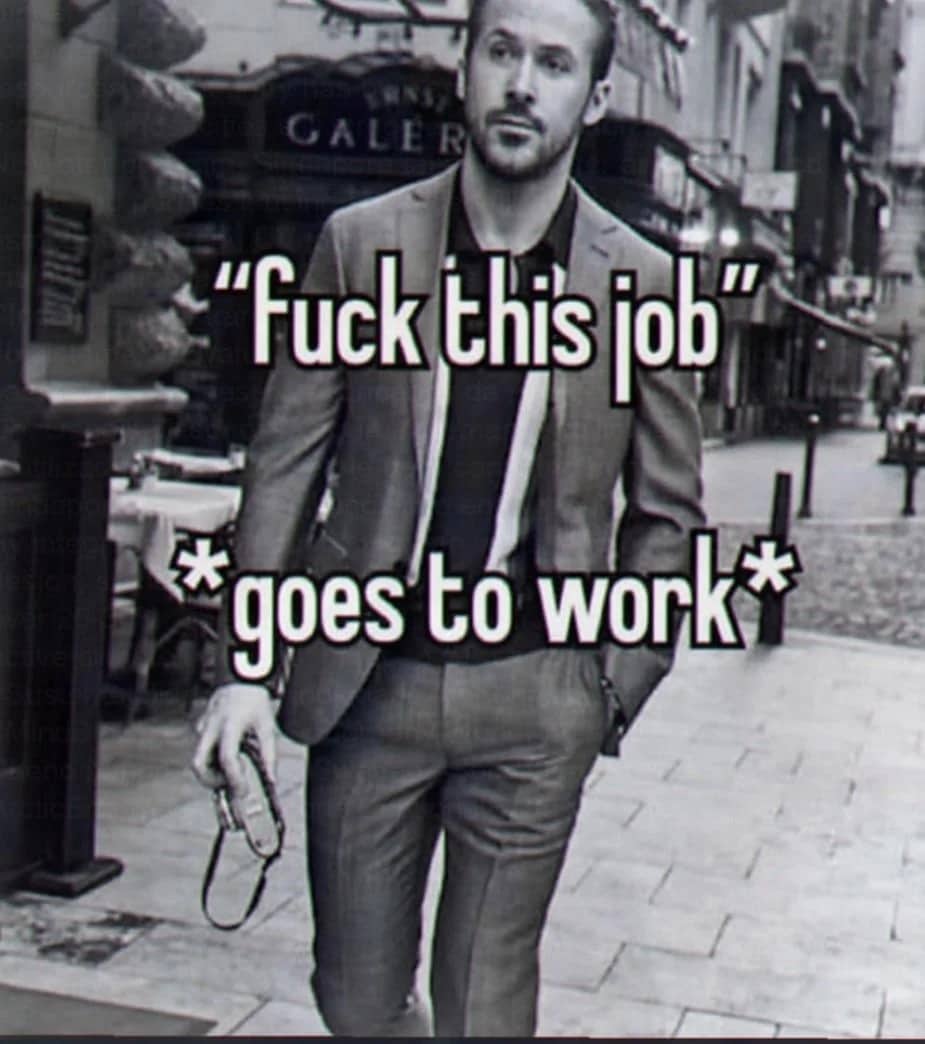 Relatable daily routine meme featuring Ryan Gosling walking down the street with a sarcastic caption.