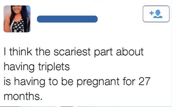 math meme text post where a user expresses terror at the idea of having triplets, specifically because they believe the pregnancy would last 27 months (multiplying 9 months by 3 babies).