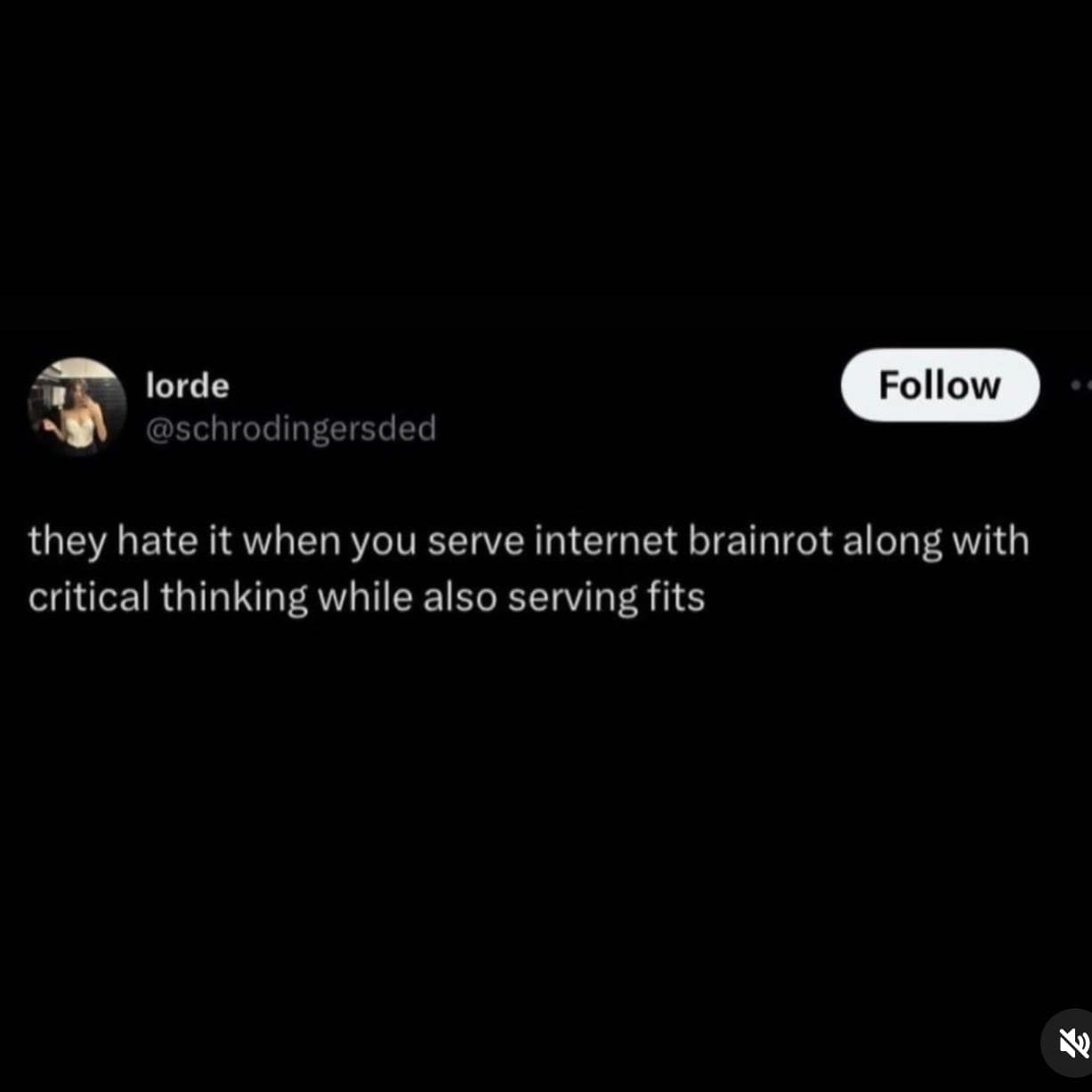 A minimalist text-based tweet from user account lorde humorously describes the balancing act of delivering internet brainrot alongside critical thinking and stylish outfits in a trending meme dump.