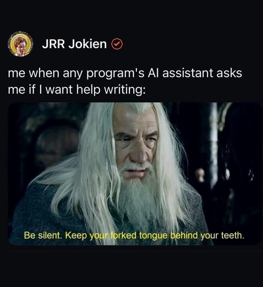 Gandalf from Lord of the Rings telling an AI writing assistant to be silent and "keep your forked tongue behind your teeth" in this relatable and funny meme.