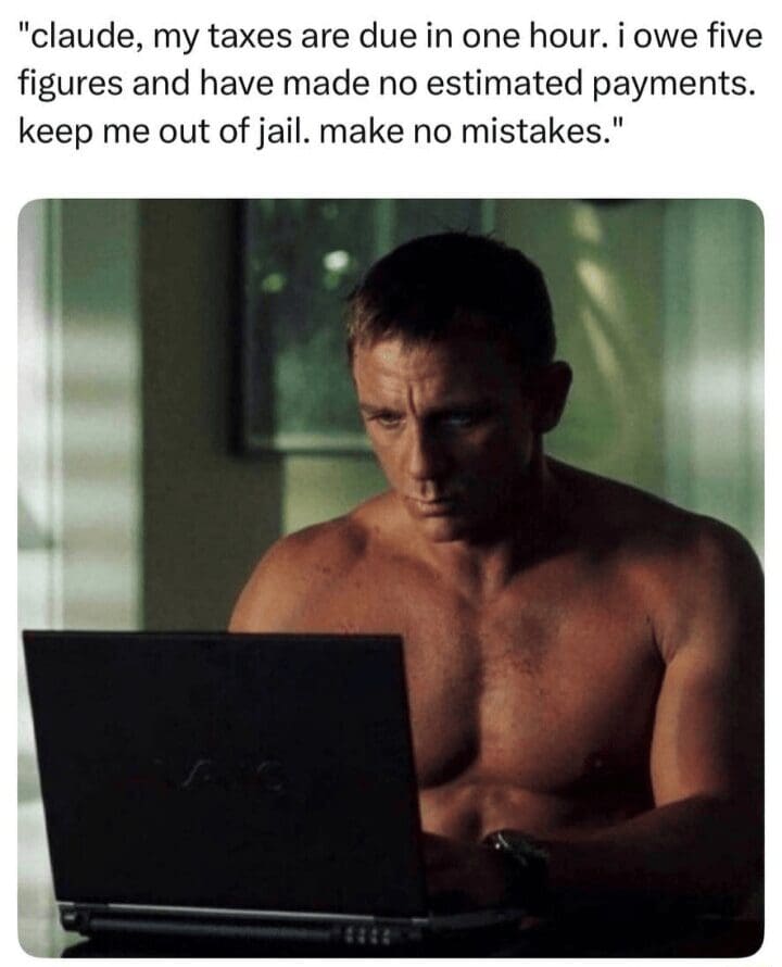 funny meme featuring a shirtless Daniel Craig as James Bond intensely using a laptop, with text pleading for Claude AI to finish a five-figure tax filing in one hour to avoid jail.