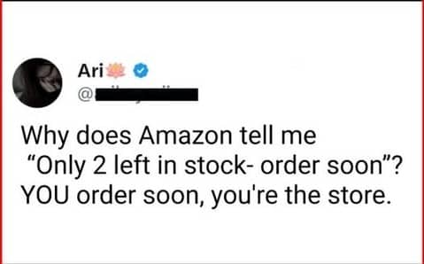 Humorous tweet criticizing Amazon for telling customers to order soon when the store should be restocking instead.